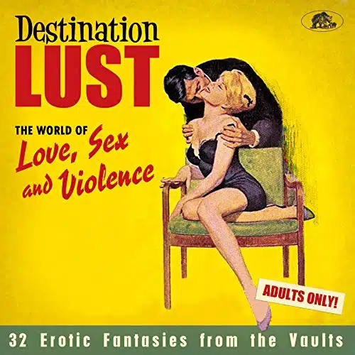 Destination Lust Songs Of Love, Sex And Violence