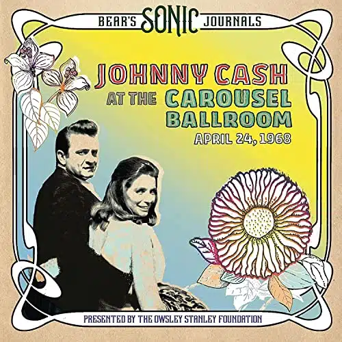 Bear's Sonic Journals Johnny Cash, At the Carousel Ballroom, April ,