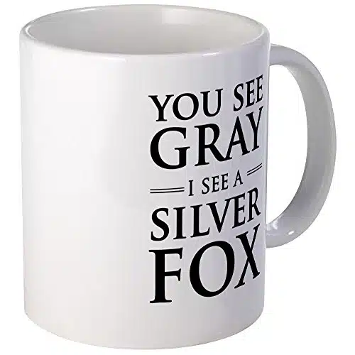 CafePress You See Gray, I See A Silver Fox Mugs oz (ml) Ceramic Coffee Mug