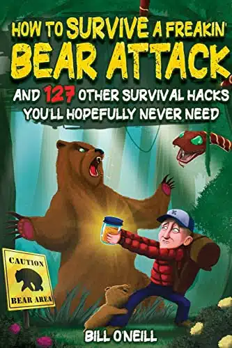 How To Survive A Freakinâ Bear Attack And Other Survival Hacks You'll Hopefully Never Need