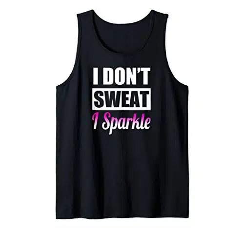 I Don't Sweat I Sparkle   Funny Internet Meme Quote Tank Top