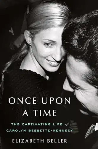 Once Upon a Time The Captivating Life of Carolyn Bessette Kennedy