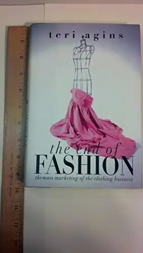 The End of Fashion The Mass Marketing Of The Clothing Business