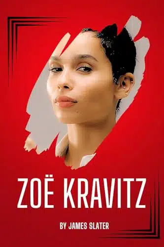 ZOÃ KRAVITZ  A Complete And Detailed Biography of Zoe Kravitz Reading Through Her Early Life, Career, and Relationship.