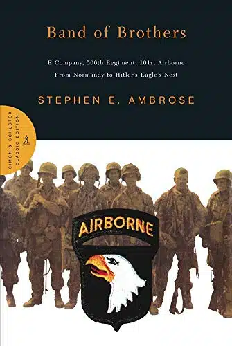 Band of Brothers E Company, th Regiment, st Airborne from Normandy to Hitler's Eagle's Nest
