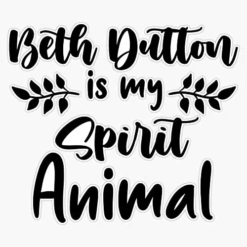 Beth Dutton is my spirit animal Bumper Sticker Vinyl Decal inches