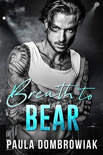 Breath to Bear A Second Chance, Rockstar Romance (Blood and Bone Series Book )