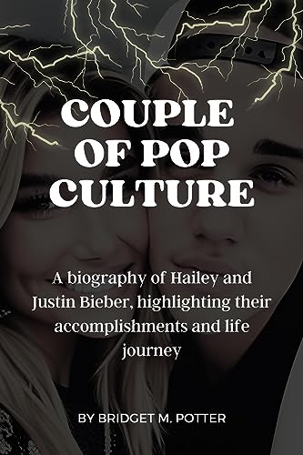 Couple of Pop Culture A biography of Hailey and Justin Bieber, highlighting their accomplishments and life journey (Star Chronicles Series)