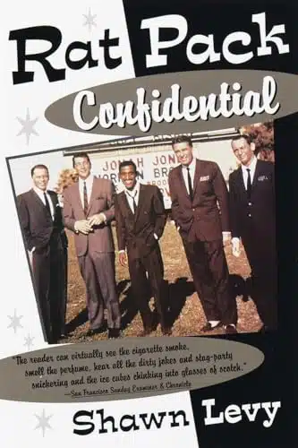 Rat Pack Confidential Frank, Dean, Sammy, Peter, Joey and the Last Great Show Biz Party
