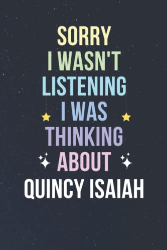 Sorry I Wasn't Listening I Was Thinking About Quincy Isaiah Blank Lined Notebook Journal Diary Notepad Composition Book gift for Quincy Isaiah fans xinches pages