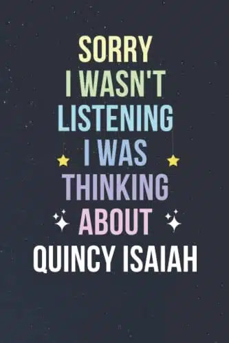 Sorry I Wasn't Listening I Was Thinking About Quincy Isaiah Blank Lined Notebook Journal Diary Notepad Composition Book gift for Quincy Isaiah fans   xinches   pages