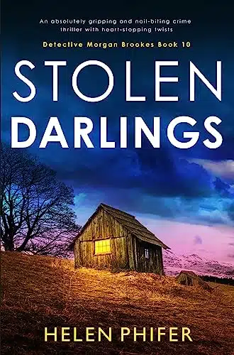 Stolen Darlings An absolutely gripping and nail biting crime thriller with heart stopping twists (Detective Morgan Brookes Book )