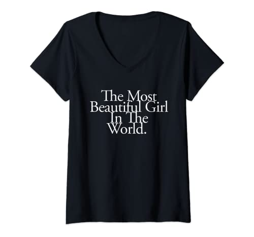 Womens The Most Beautiful Girl In The World Girls Woman V Neck T Shirt