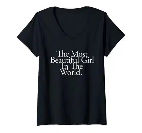 Womens The Most Beautiful Girl In The World Girls Woman V Neck T Shirt