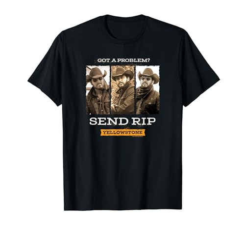 Yellowstone   Got A Problem Send RIP T Shirt