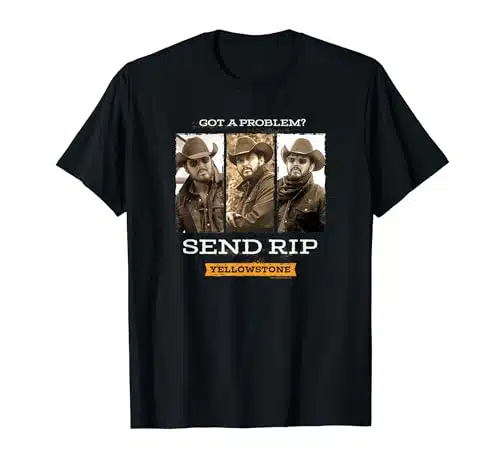 Yellowstone   Got A Problem Send RIP T Shirt