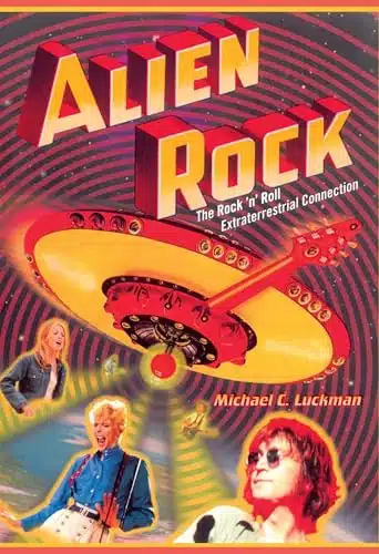 Alien Rock The Rock 'n' Roll Extraterrestrial Connection