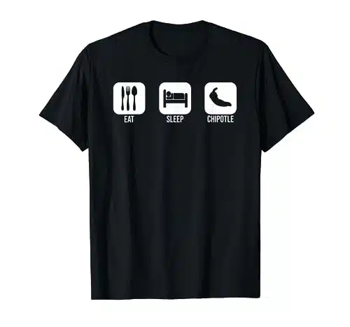 Eat Sleep Chipotle T shirt for Chipotle Lover T Shirt