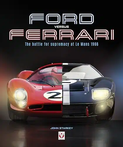 Ford versus Ferrari The Battle for Supremacy at Le Mans