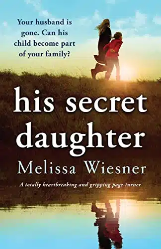 His Secret Daughter A totally heartbreaking and gripping page turner