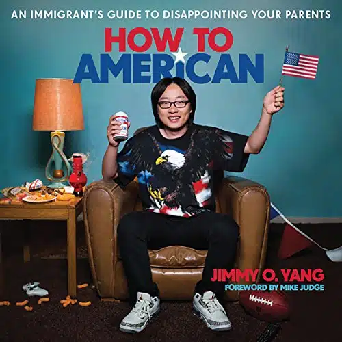 How to American An Immigrant's Guide to Disappointing Your Parents
