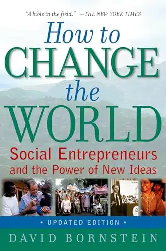 How to Change the World Social Entrepreneurs and the Power of New Ideas, Updated Edition