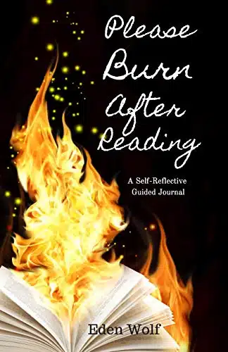 Please! Burn After Reading A Self Reflective Guided Journal