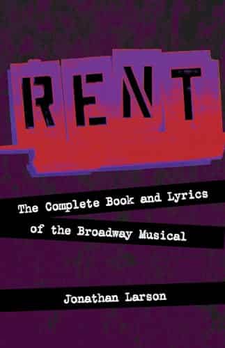 Rent The Complete Book and Lyrics of the Broadway Musical