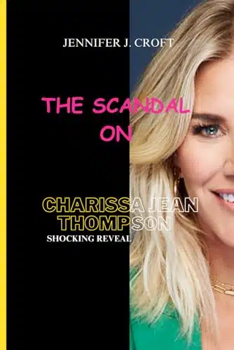 THE SCANDAL ON CHARISSA JEAN THOMPSON THE SHOCKING REVEAL