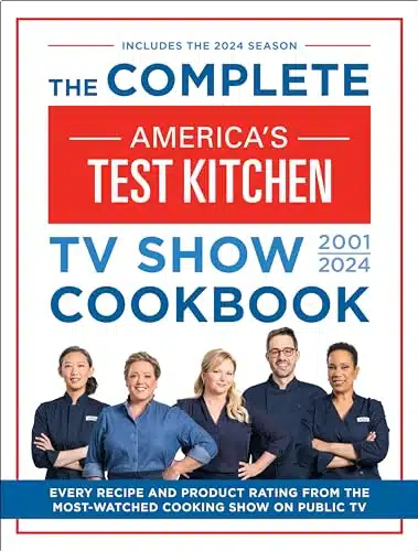 The Complete Americas Test Kitchen TV Show Cookbook Every Recipe from the Hit TV Show Along with Product Ratings Includes the Season