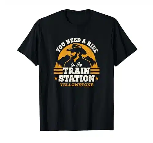 Yellowstone   You Need a Ride to the Train Station T Shirt