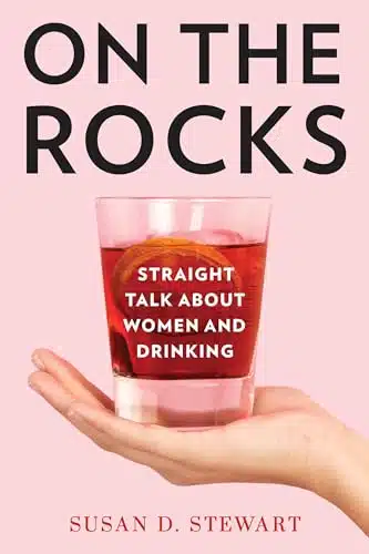 On the Rocks Straight Talk about Women and Drinking